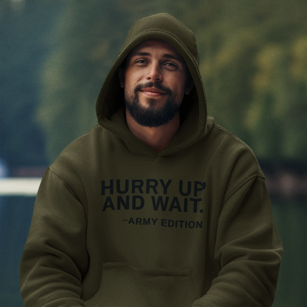 Hurry Up and Wait Hoodie